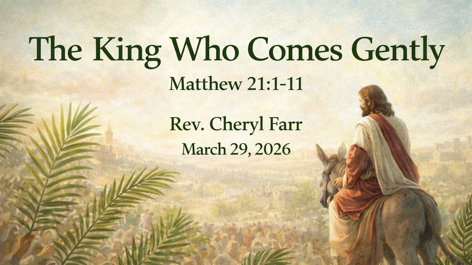 The King Who Comes Gently title graphic showing Jesus entering Jerusalem on a donkey as crowds wave palm branches and welcome Him with praise.